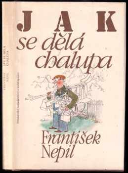 Jak se dělá chalupa - František Nepil (1984, Středočeské nakladatelství a knihkupectví) - ID: 662687