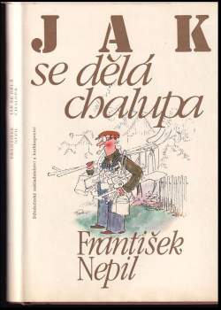 Jak se dělá chalupa - František Nepil (1984, Středočeské nakladatelství a knihkupectví) - ID: 816515