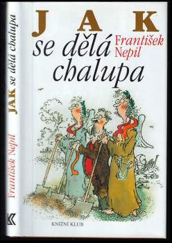 František Nepil: Jak se dělá chalupa