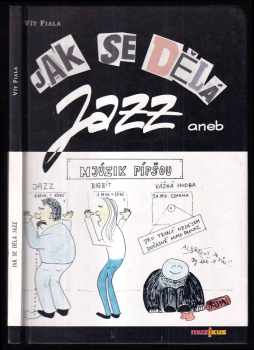 Vít Fiala: Jak se dělá jazz, aneb, Mjúzik pípšou [sic]