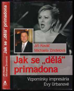 Jak se "dělá" primadona : vzpomínky impresária Evy Urbanové - Jiří Kováč (2011, XYZ) - ID: 733249