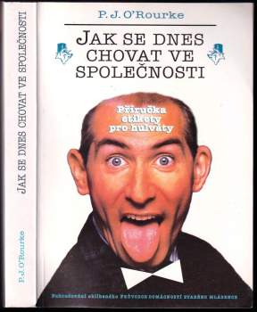 P. J O'Rourke: Jak se dnes chovat ve společnosti