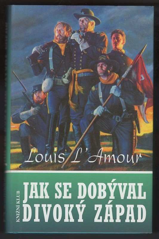 Louis L'Amour: Jak se dobýval Divoký západ