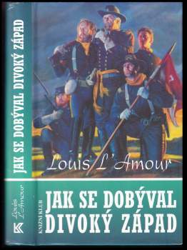 Louis L'Amour: Jak se dobýval Divoký západ