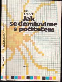Jak se domluvíme s počítačem - Jiří Franěk (1989, Albatros) - ID: 652655