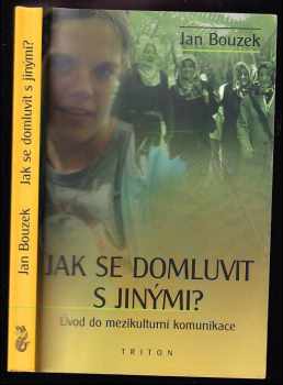 Jak se domluvit s jinými? : úvod do mezikulturní komunikace