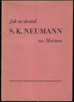 Božena Neumannová: Jak se dostal S.K. Neumann na Moravu