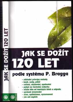 Jak se dožít 120 let podle systému Paula Bragga