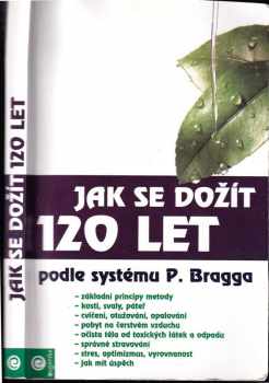 Jak se dožít 120 let podle systému Paula Bragga