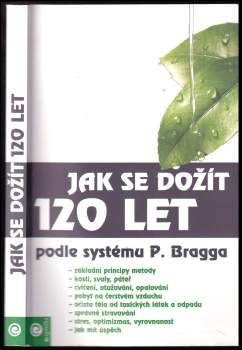 Jak se dožít 120 let podle systému Paula Bragga