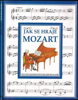 Wolfgang Amadeus Mozart: Jak se hraje Mozart