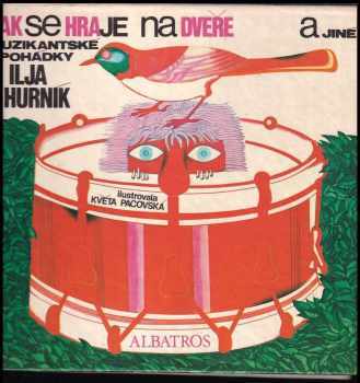 Jak se hraje na dveře a jiné muzikantské pohádky : Pro malé čtenáře - Ilja Hurník (1973, Albatros) - ID: 130695