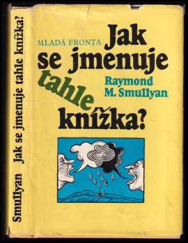 Jak se jmenuje tahle knížka? - Raymond M Smullyan (1986, Mladá fronta) - ID: 773909