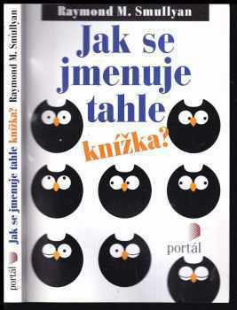 Raymond M Smullyan: Jak se jmenuje tahle knížka?