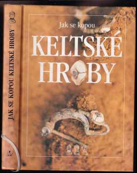 Jak se kopou keltské hroby