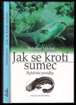 Bohumír Machát: Jak se krotí sumec