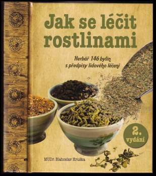 Jak se léčit rostlinami : herbář 146 léčivých rostlin s předpisy lidového léčení