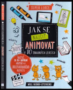 Will Bishop-Stephens: Jak se naučit animovat v 10 snadných lekcích