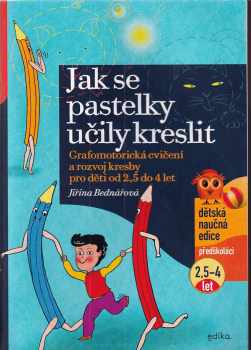 Bednářová Jiřina: Jak se pastelky učily kreslit