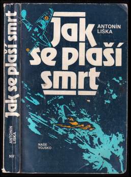 Jak se plaší smrt - Antonín Liška (1987, Naše vojsko) - ID: 779074