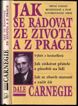 Dale Carnegie: Jak se radovat ze života a z práce