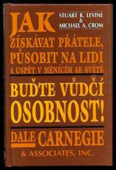 Dale Carnegie: Jak se radovat ze života a z práce - výběr z knih - jak získávat přátele a působit na lidi - jak se zbavit starostí a začít žít