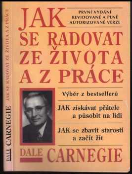Dale Carnegie: Jak se radovat ze života a z práce