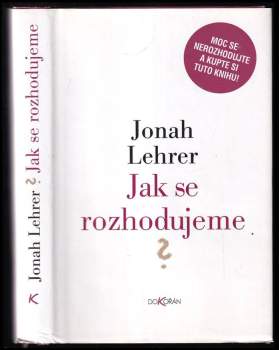 Jonah Lehrer: Jak se rozhodujeme