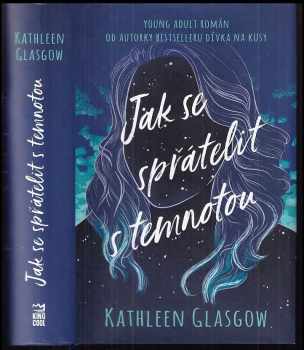 Kathleen Glasgow: Jak se spřátelit s temnotou