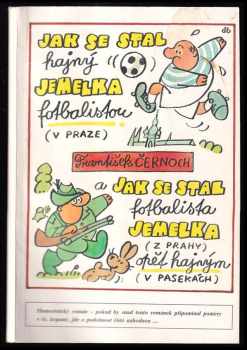 Jak se stal hajný Jemelka (z Pasek) fotbalistou (v Praze)