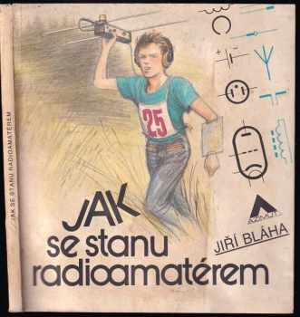 Jiří Bláha: Jak se stanu radioamatérem