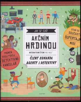 Andrea Brázdová: Jak se stát akčním hrdinou : interaktivní kniha pro malé členy komanda, agenty & detektivy