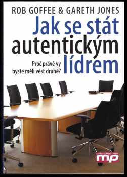 Robert Goffee: Jak se stát autentickým lídrem
