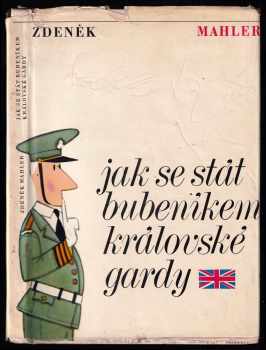 Jak se stát bubeníkem královské gardy - Zdeněk Mahler (1965, Státní nakladatelství dětské knihy) - ID: 646856