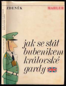 Jak se stát bubeníkem královské gardy - Zdeněk Mahler (1965, Státní nakladatelství dětské knihy) - ID: 772397
