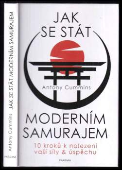 Jak se stát moderním samurajem : 10 kroků k nalezení vaší síly & úspěchu