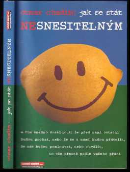 Otmar Chadim: Jak se stát (ne)snesitelným-- a tím snadno dosáhnout: že před námi ostatní budou prchat nebo že se s námi budou přátelit, že nás budou pomlouvat nebo chválit (to vše přesně podle našeho přání)