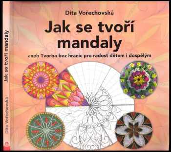 Jak se tvoří mandaly, aneb, Tvorba bez hranic pro radost dětem i dospělým