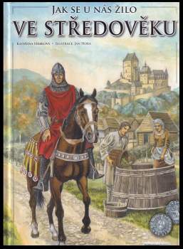 Kateřina Hrbková: Jak se u nás žilo ve středověku