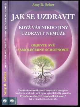 Jak se uzdravit, když vás nikdo jiný uzdravit nemůže