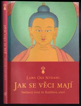 Ole Nydahl: Jak se věci mají : [současný úvod do Buddhova učení]