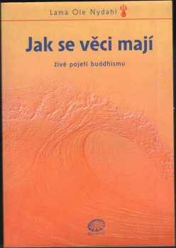 Jak se věci mají : živé pojetí buddhismu - Ole Nydahl (2001, Bílý deštník) - ID: 564732