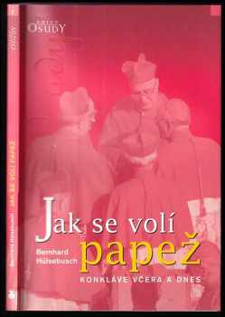 Bernhard Hülsebusch: Jak se volí papež - konkláve včera a dnes