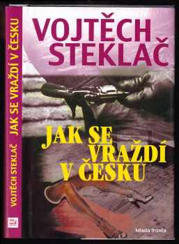 Vojtěch Steklač: Jak se vraždí v Česku