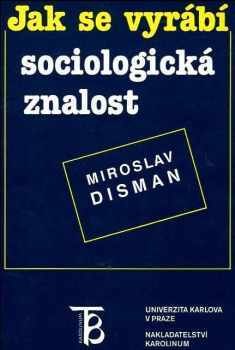 Miroslav Disman: Jak se vyrábí sociologická znalost : příručka pro uživatele