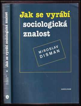 Miroslav Disman: Jak se vyrábí sociologická znalost : příručka pro uživatele
