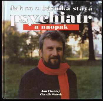 Jak se z básníka stává psychiatr a naopak - Jan Cimický, Zbyněk Stárek (1995, Impreso plus) - ID: 636652