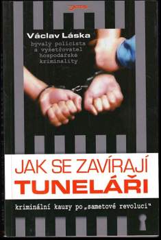 Jak se zavírají tuneláři : [kriminální kauzy po ,,sametové revoluci