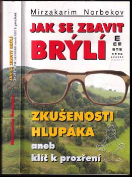 Mirzakarim Sanakulovič Norbekov: Jak se zbavit brýlí