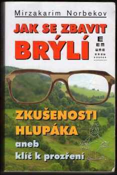 Mirzakarim Sanakulovič Norbekov: Jak se zbavit brýlí